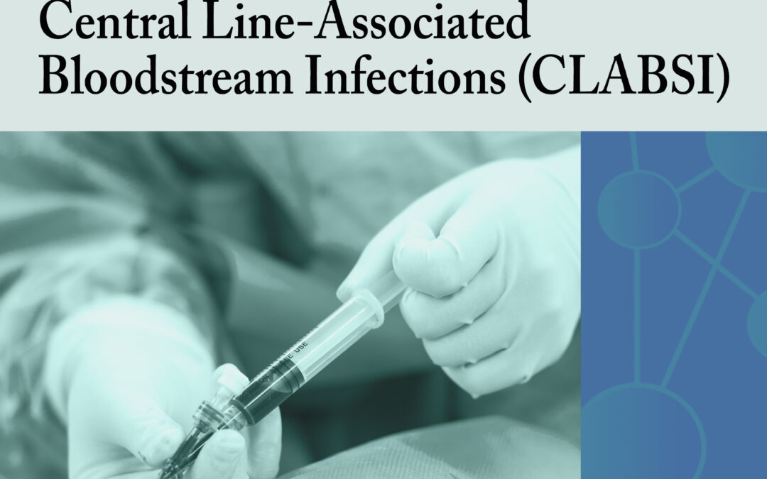 Central Line-Associated Bloodstream Infections (CLABSI)